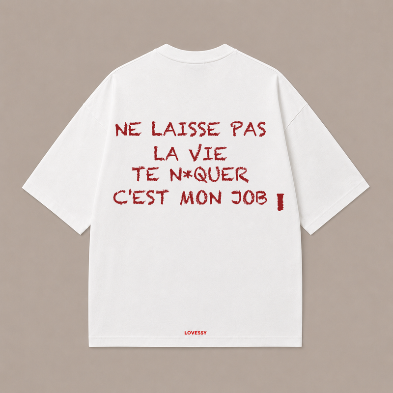 NE LAISSE PAS LA VIE TE N*QUER — Blanc