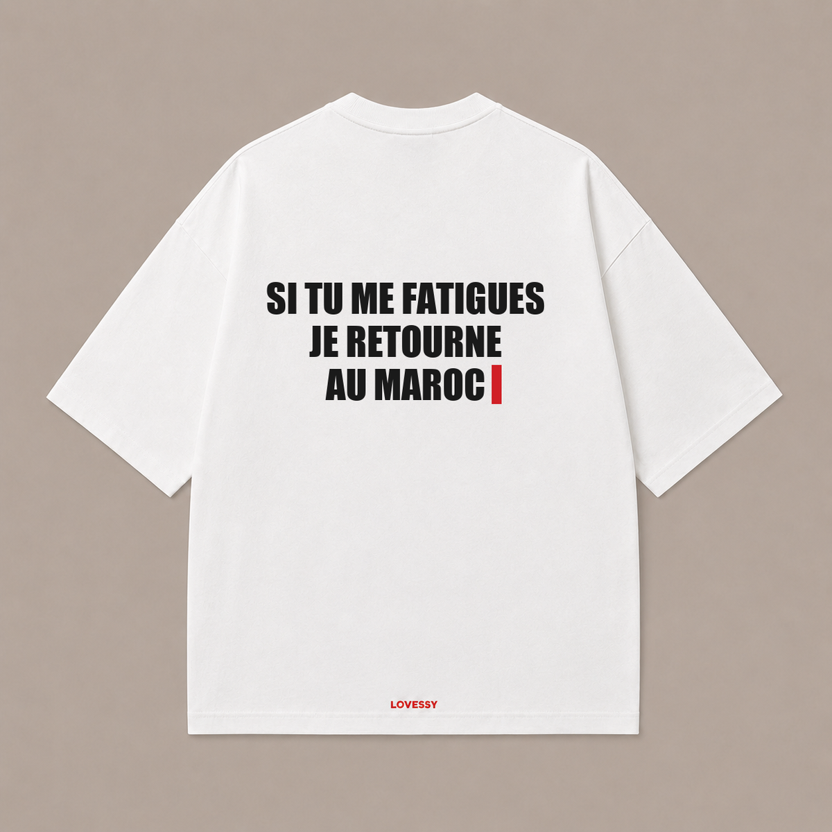 SI TU ME FATIGUES JE RETOURNE AU MAROC — Blanc