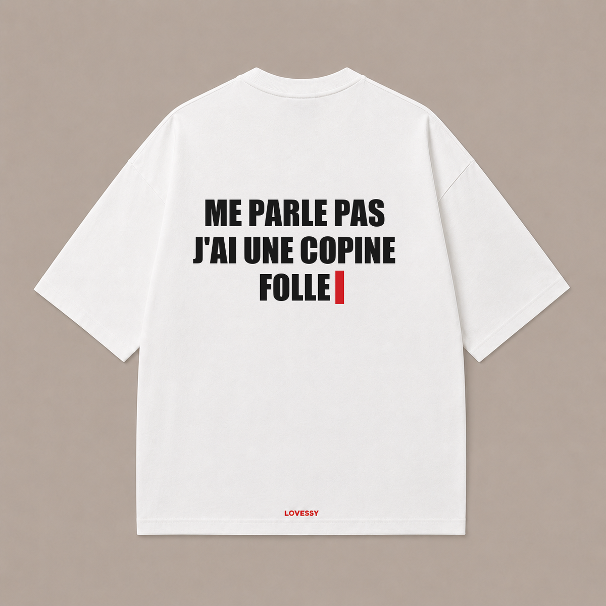 ME PARLE PAS J'AI UNE COPINE FOLLE — Blanc