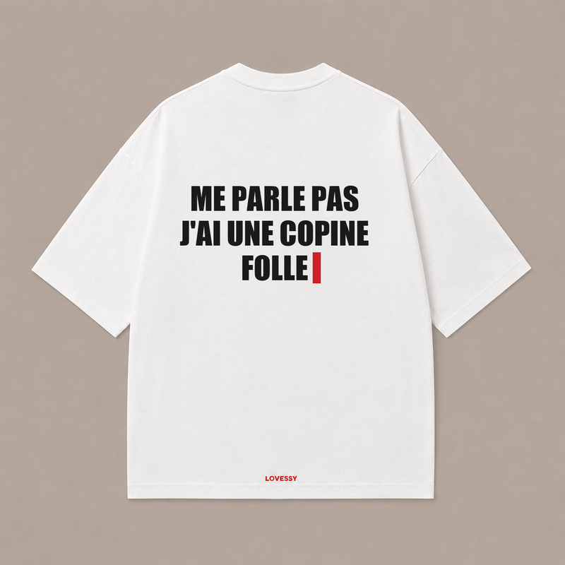 ME PARLE PAS J'AI UNE COPINE FOLLE — Blanc