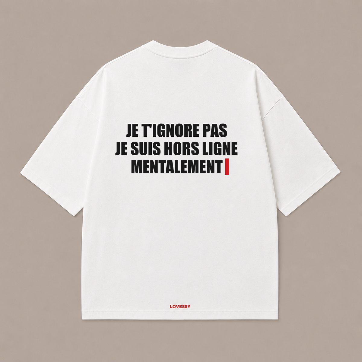 JE T'IGNORE PAS JE SUIS HORS LIGNE MENTALEMENT — Blanc