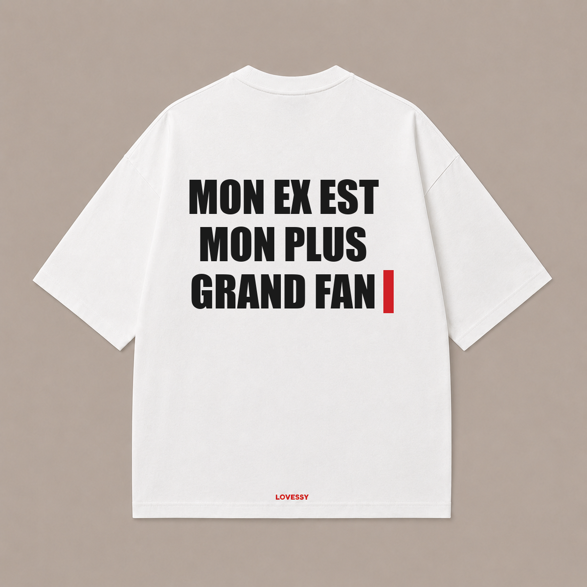 MON EX EST MON PLUS GRAND FAN — Blanc