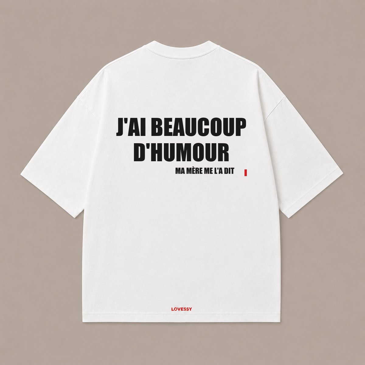 T-shirt blanc LOVESSY — J'AI BEAUCOUP D'HUMOUR MA MÈRE ME L'A DIT