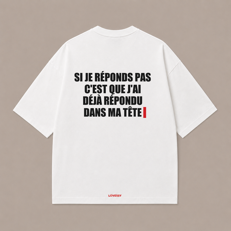 SI JE RÉPONDS PAS C'EST QUE J'AI DÉJÀ RÉPONDU DANS MA TÊTE — Blanc