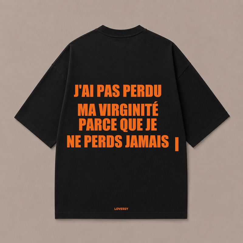 J'AI PAS PERDU MA VIRGINITÉ PARCE QUE JE NE PERDS JAMAIS — tee noir