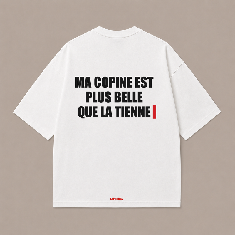 MA COPINE EST PLUS BELLE QUE LA TIENNE — Blanc