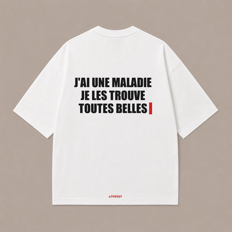 J'AI UNE MALADIE JE LES TROUVE TOUTES BELLES — Blanc