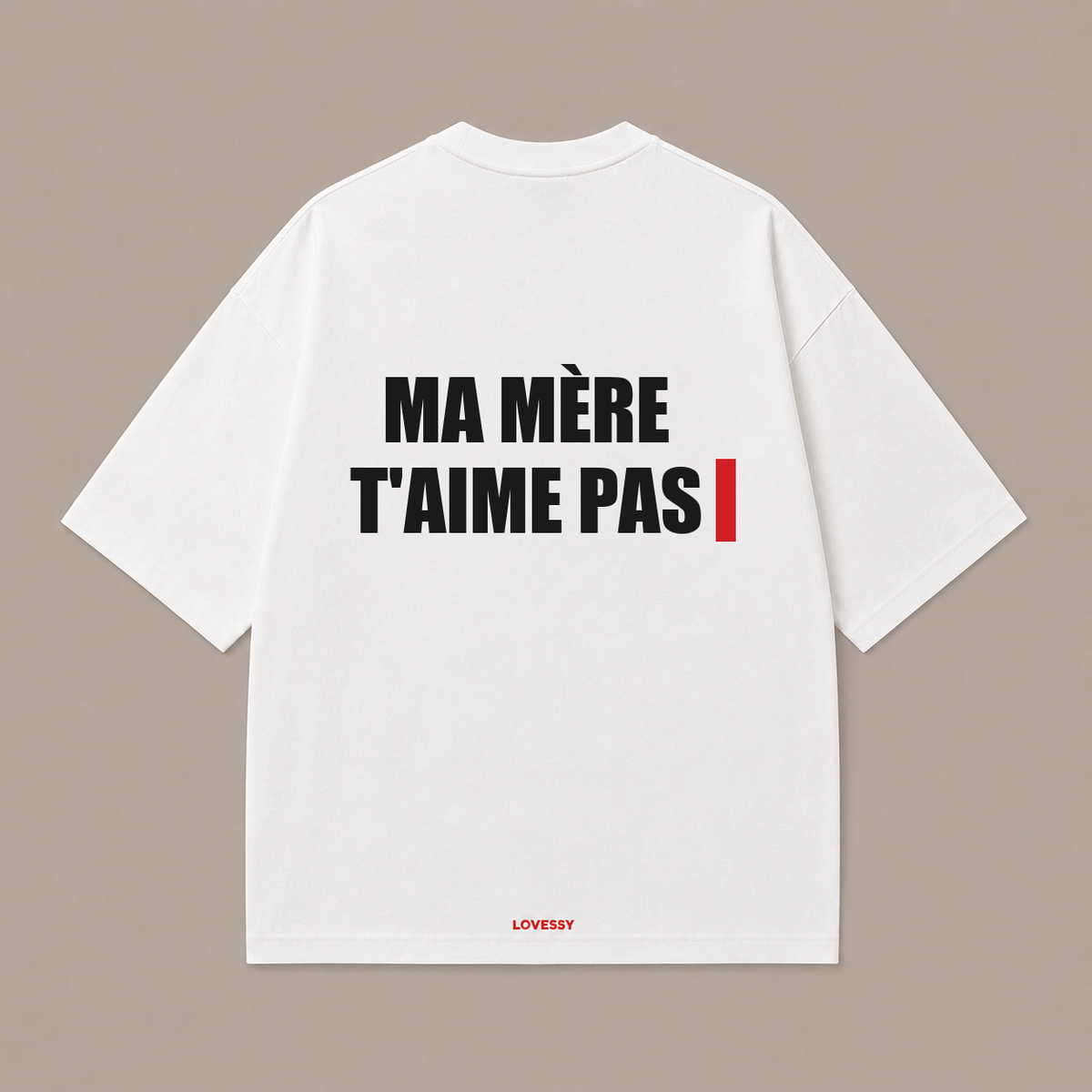 MA MÈRE T'AIME PAS — Blanc