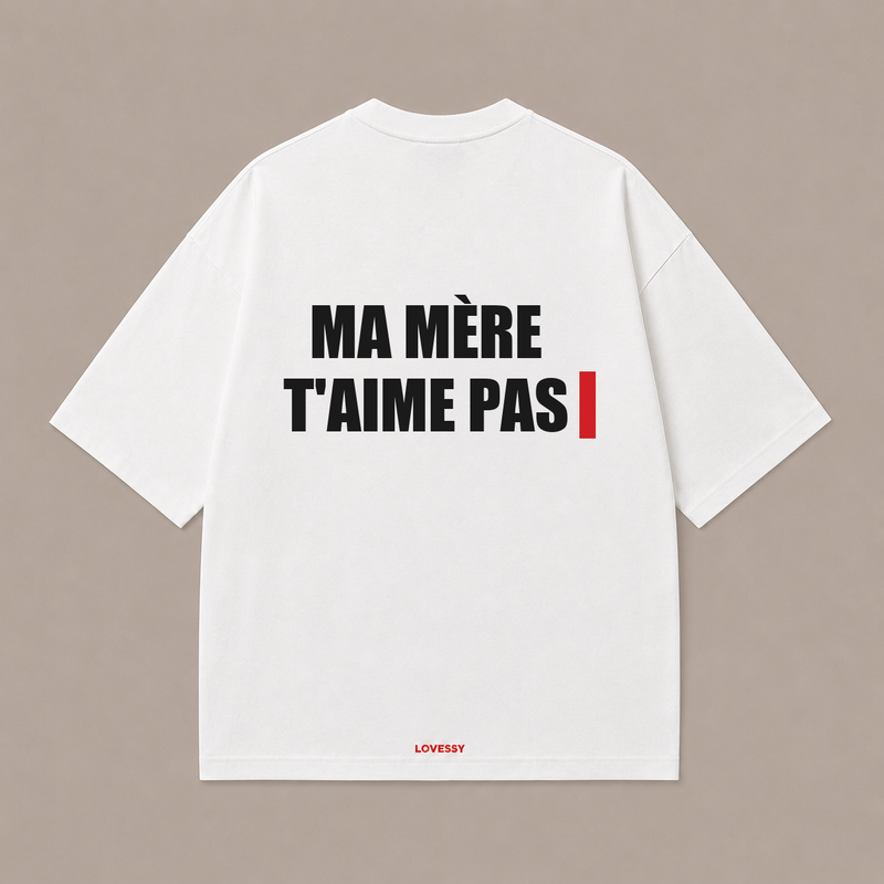 MA MÈRE T'AIME PAS — Blanc