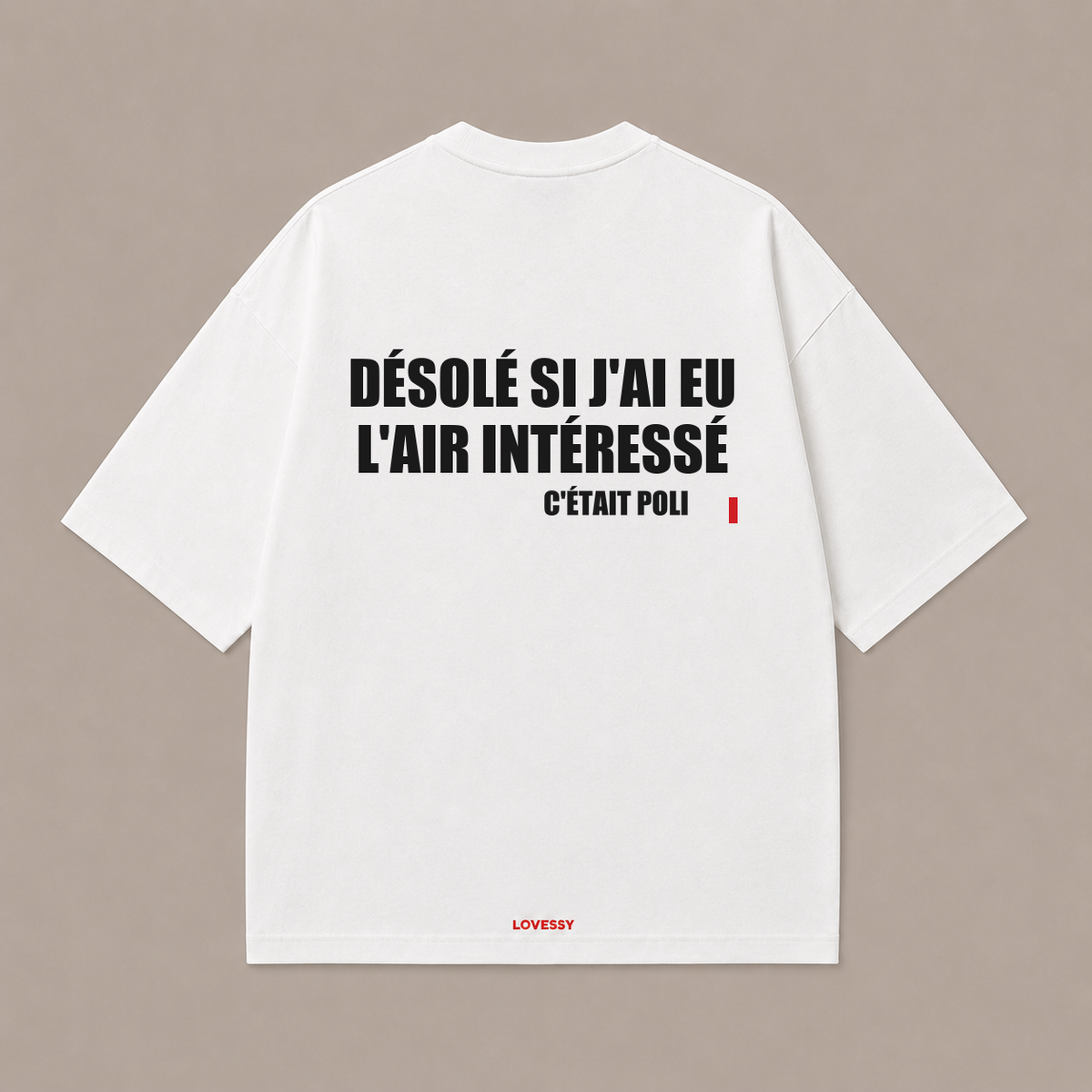 T-shirt blanc LOVESSY — DÉSOLÉ SI J'AI EU L'AIR INTÉRESSÉ C'ÉTAIT POLI