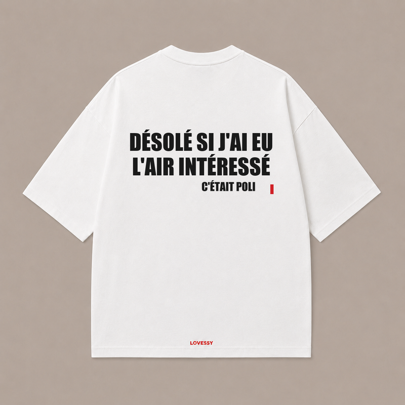 T-shirt blanc LOVESSY — DÉSOLÉ SI J'AI EU L'AIR INTÉRESSÉ C'ÉTAIT POLI