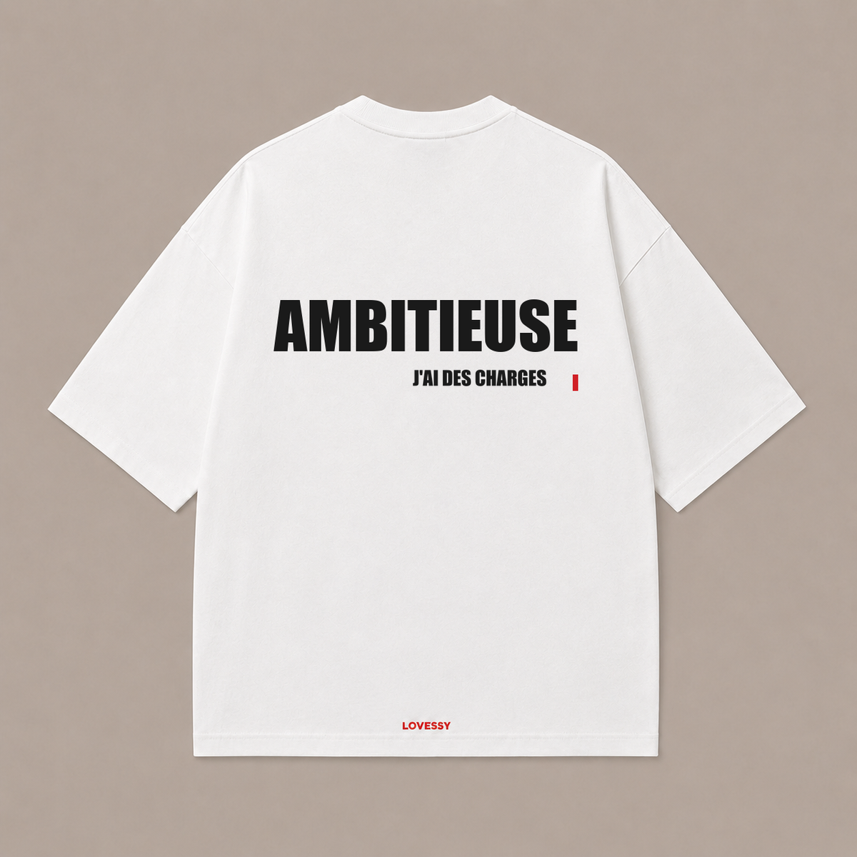 T-shirt blanc LOVESSY — AMBITIEUSE J'AI DES CHARGES