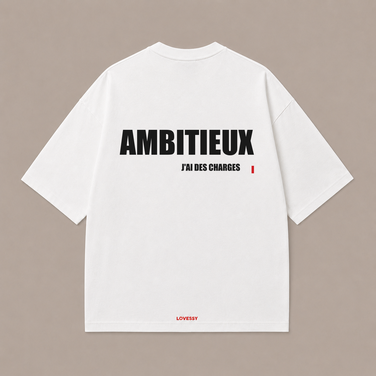 T-shirt blanc LOVESSY — AMBITIEUX J'AI DES CHARGES