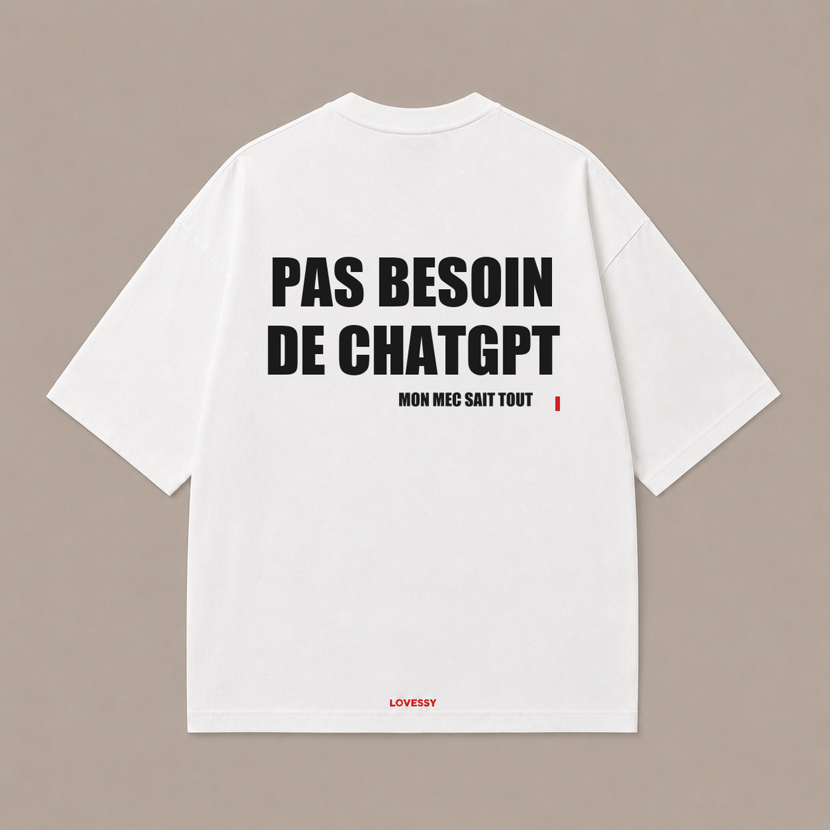 T-shirt blanc LOVESSY — PAS BESOIN DE CHATGPT MON MEC SAIT TOUT