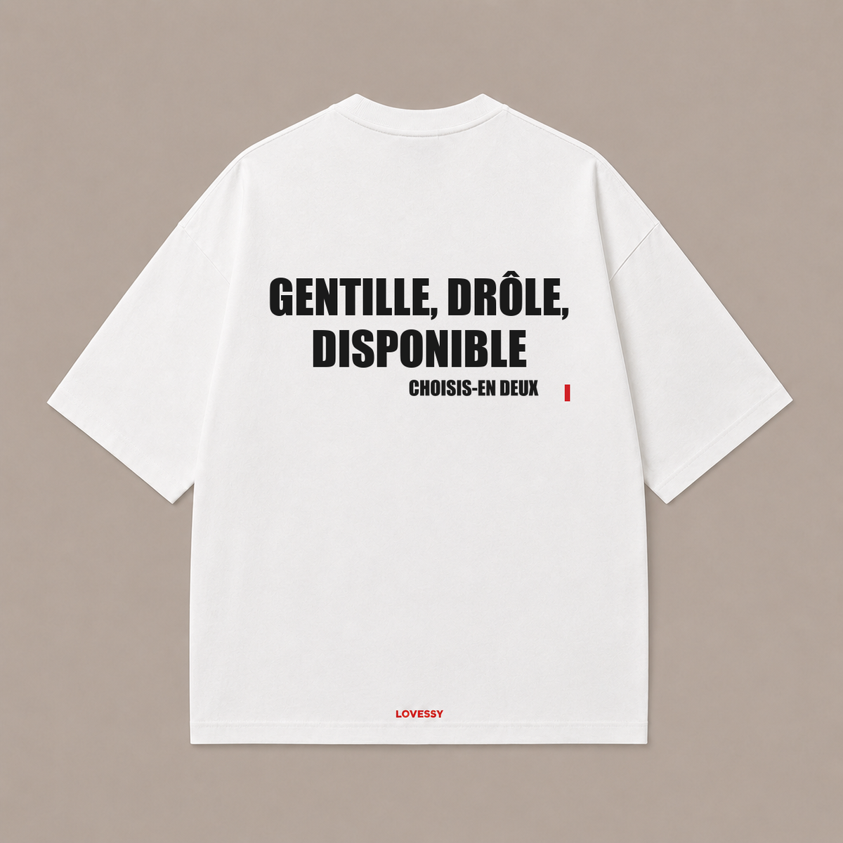 T-shirt blanc LOVESSY — GENTILLE, DRÔLE, DISPONIBLE CHOISIS-EN DEUX