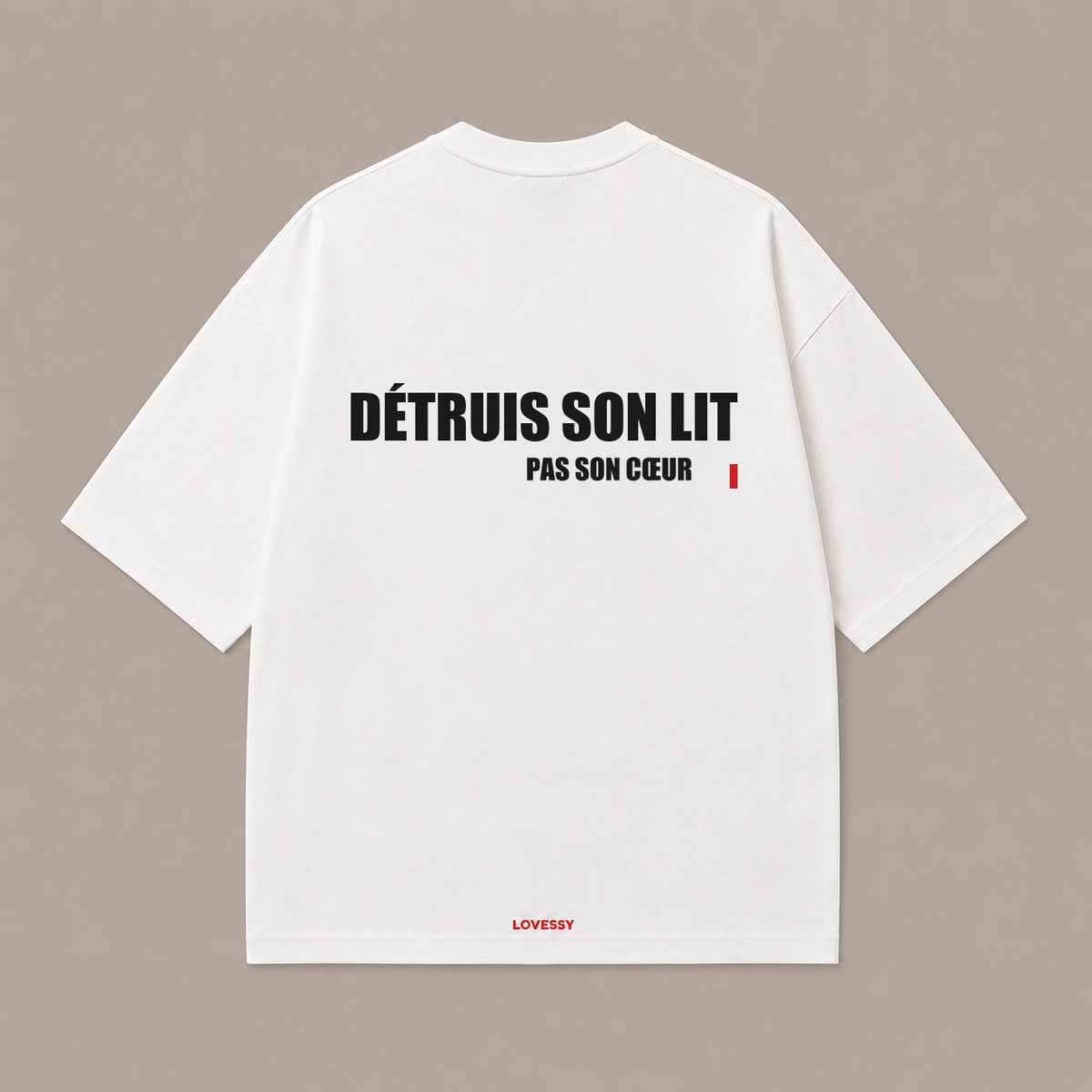 T-shirt blanc LOVESSY — DÉTRUIS SON LIT PAS SON CŒUR
