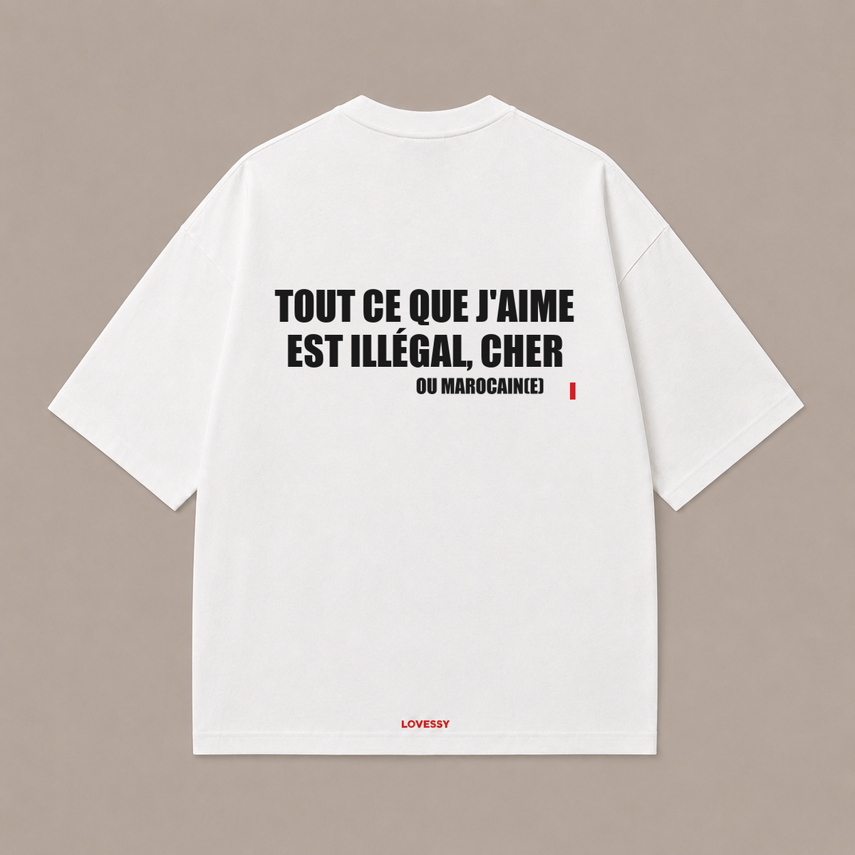 T-shirt blanc LOVESSY — TOUT CE QUE J'AIME EST ILLÉGAL, CHER OU MAROCAIN(E)