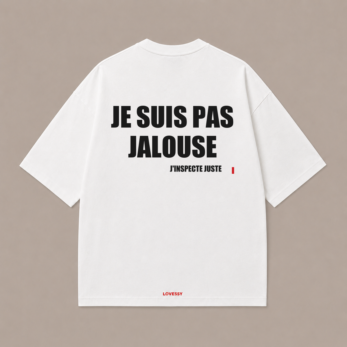 T-shirt blanc LOVESSY — JE SUIS PAS JALOUSE J'INSPECTE JUSTE