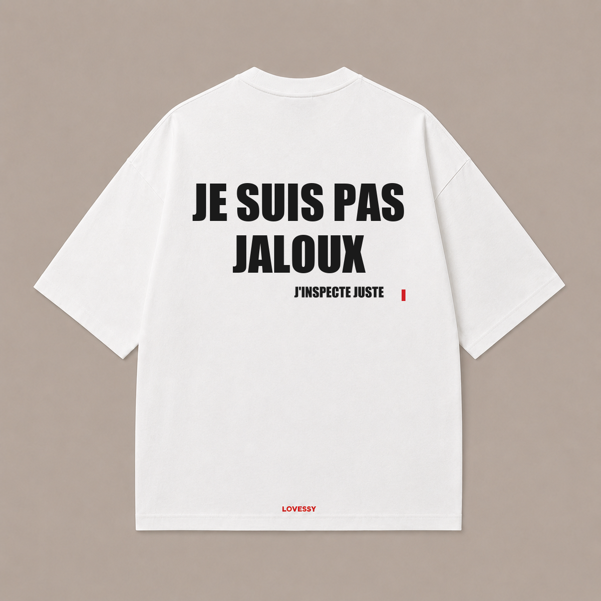 T-shirt blanc LOVESSY — JE SUIS PAS JALOUX J'INSPECTE JUSTE