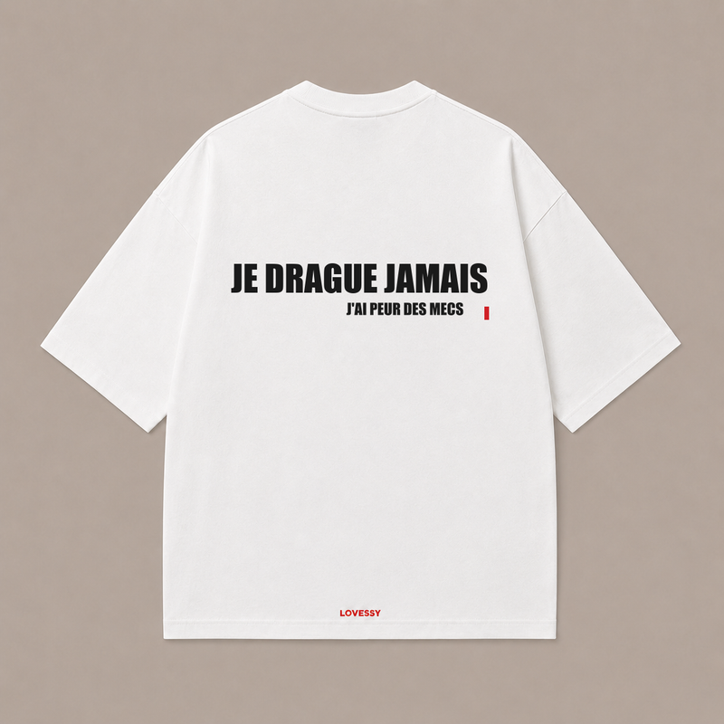 T-shirt blanc LOVESSY — JE DRAGUE JAMAIS J'AI PEUR DES MECS