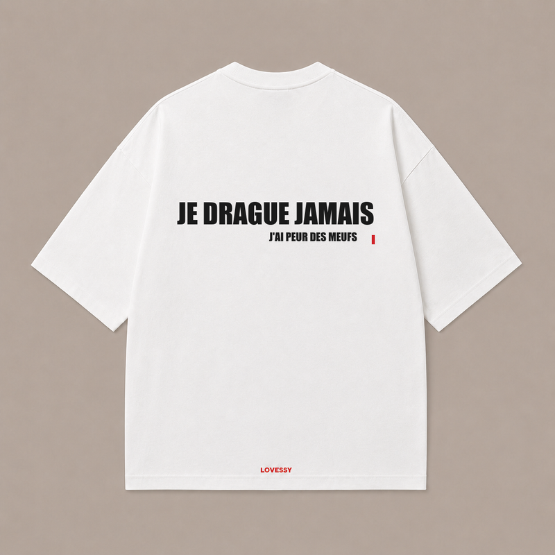 T-shirt blanc LOVESSY — JE DRAGUE JAMAIS J'AI PEUR DES MEUFS
