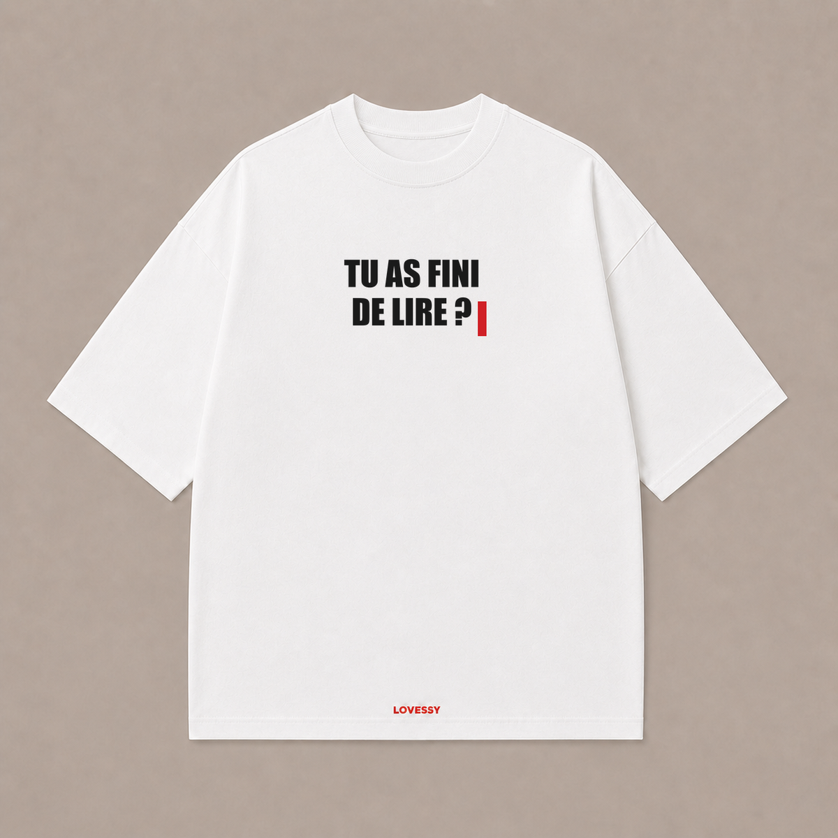 T-shirt blanc LOVESSY — TU AS FINI DE LIRE ?