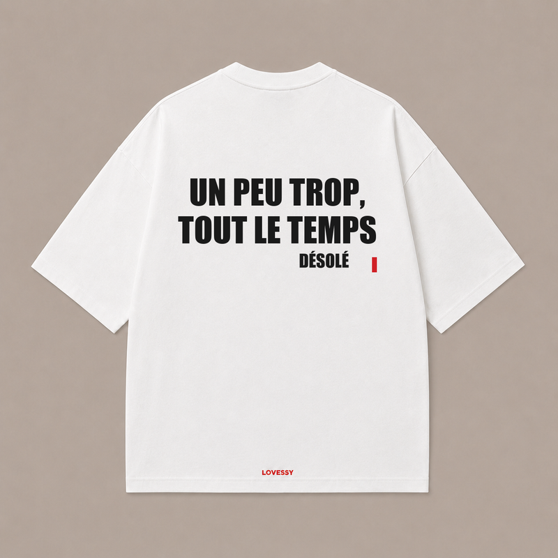 T-shirt blanc LOVESSY — UN PEU TROP, TOUT LE TEMPS DÉSOLÉ