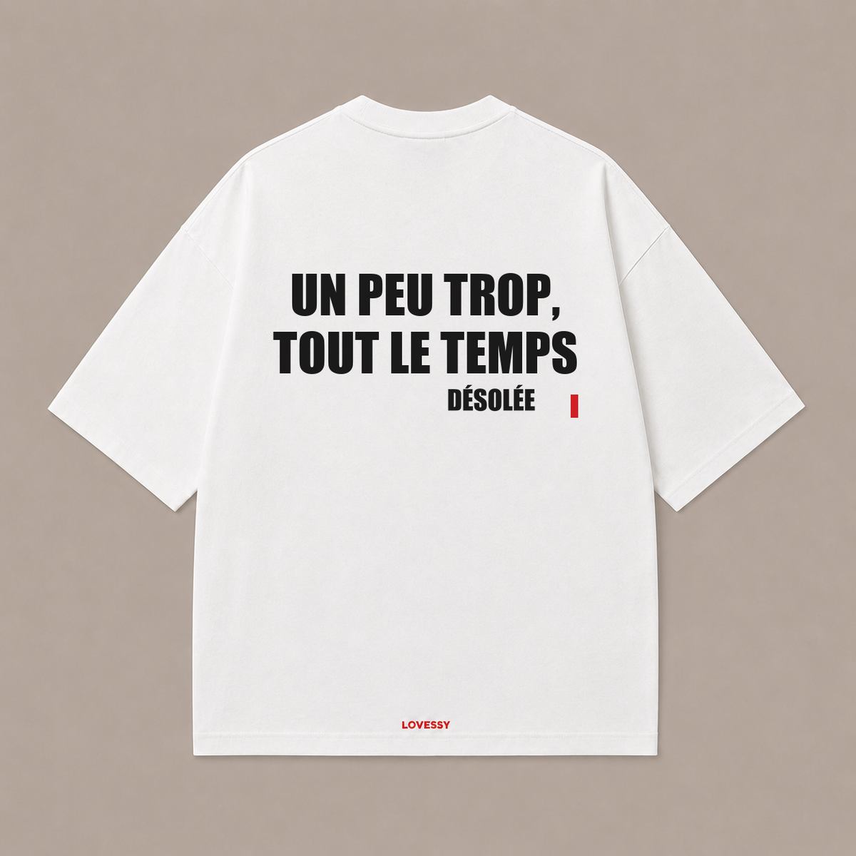 T-shirt blanc LOVESSY — UN PEU TROP, TOUT LE TEMPS DÉSOLÉE